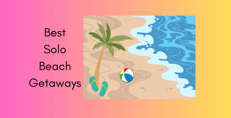 Solo Travel: Best Beach Vacations for Solo Getaways