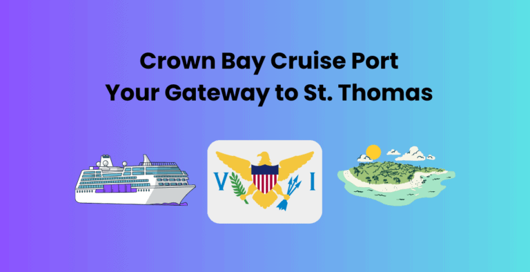 Crown Bay Cruise Port, Your Gateway to St. Thomas
