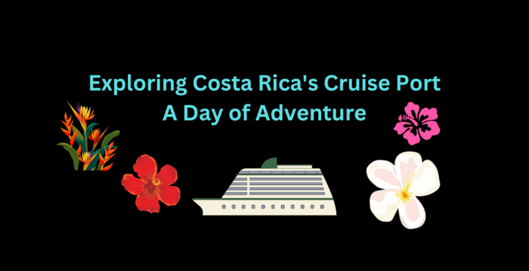Exploring Costa Rica’s Cruise Port: A Day of Adventure