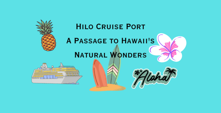 Hilo Cruise Port: A Passage  to Hawaii’s Natural Wonders