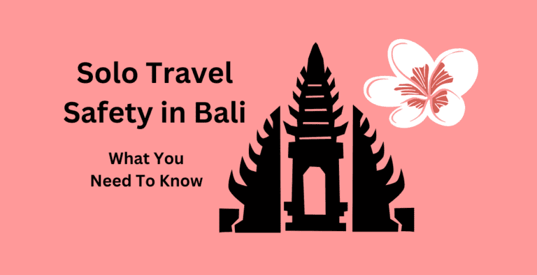 Solo Travel Safety in Bali: What You Need to Know