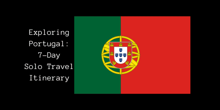 Exploring Portugal: A 7-Day Solo Travel Itinerary
