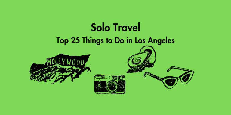 Solo Travel: Top 25 Things to Do in Los Angeles