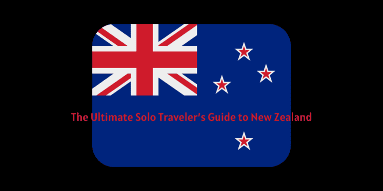 The Ultimate Solo Traveler’s Guide to New Zealand